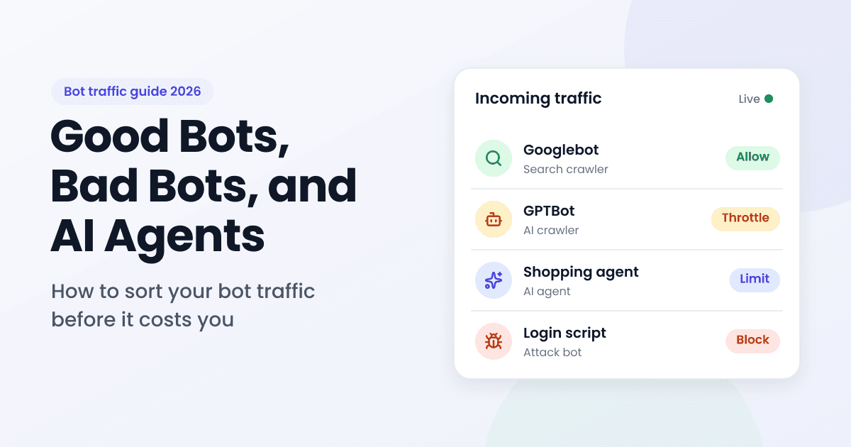 Good Bots, Bad Bots, and AI Agents: How to Sort Your Bot Traffic in 2026